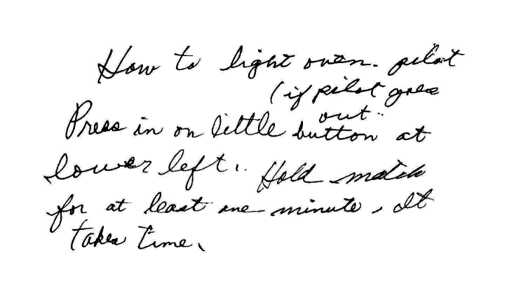 How to light oven’s pilot (if pilot gone out..) Press in on little button at lower left. Hold match for at least one minute, it takes time.